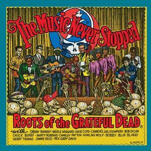 The Music Never Stopped: The Roots of the Grateful Dead (Various